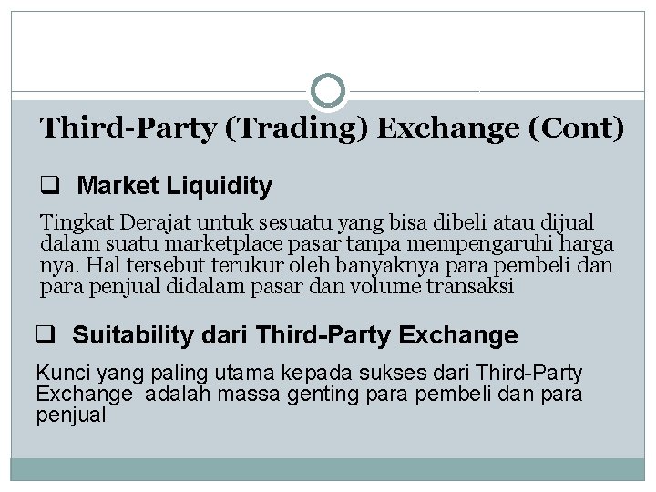 Third-Party (Trading) Exchange (Cont) q Market Liquidity Tingkat Derajat untuk sesuatu yang bisa dibeli