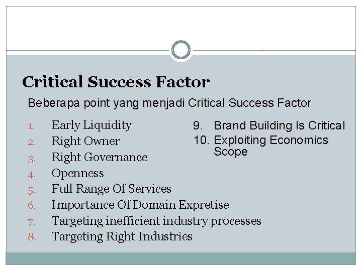 Critical Success Factor Beberapa point yang menjadi Critical Success Factor 1. 2. 3. 4.