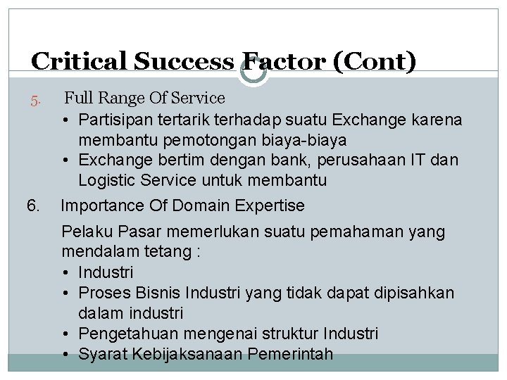 Critical Success Factor (Cont) 5. Full Range Of Service • Partisipan tertarik terhadap suatu
