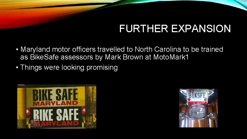 FURTHER EXPANSION • Maryland motor officers travelled to North Carolina to be trained as