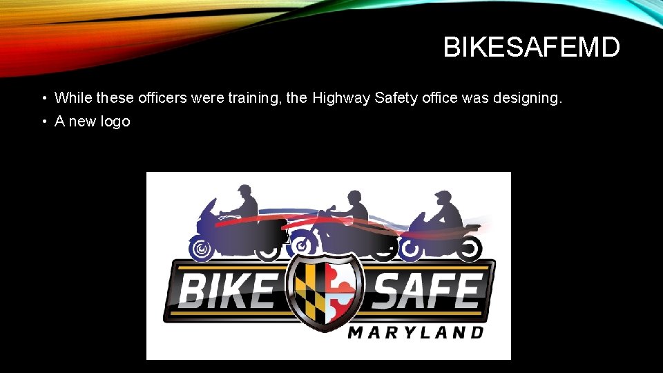 BIKESAFEMD • While these officers were training, the Highway Safety office was designing. •
