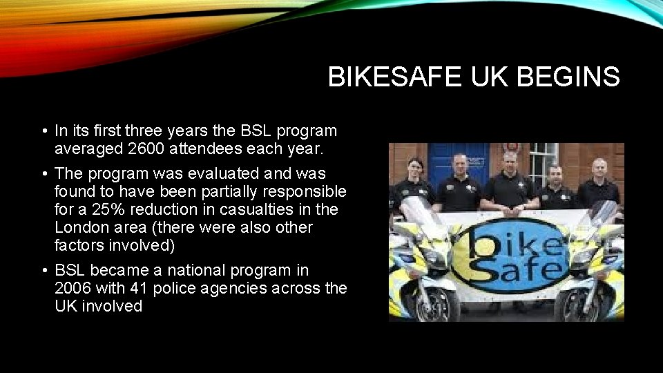 BIKESAFE UK BEGINS • In its first three years the BSL program averaged 2600
