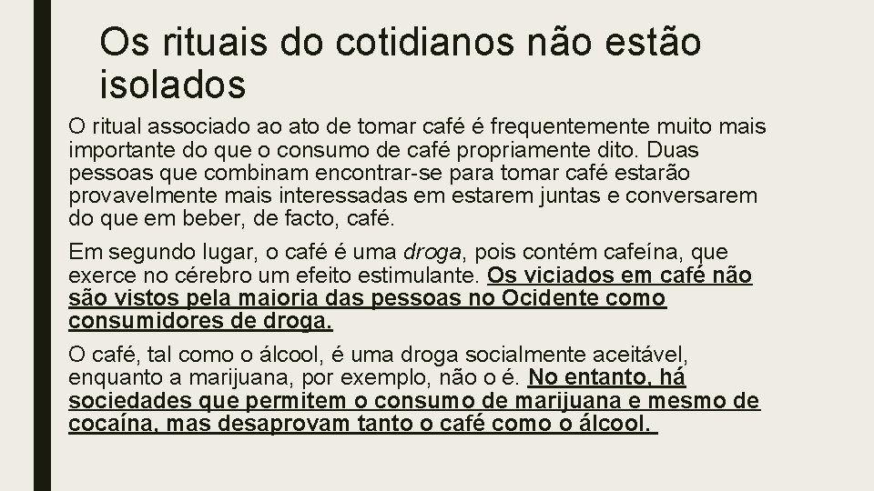 Os rituais do cotidianos não estão isolados O ritual associado ao ato de tomar