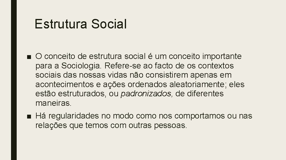 Estrutura Social ■ O conceito de estrutura social é um conceito importante para a