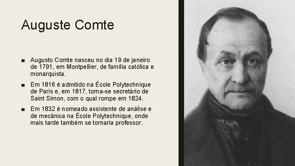Auguste Comte ■ Augusto Comte nasceu no dia 19 de janeiro de 1791, em