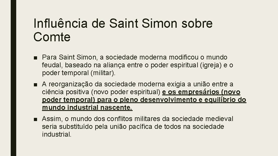 Influência de Saint Simon sobre Comte ■ Para Saint Simon, a sociedade moderna modificou