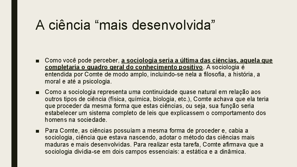 A ciência “mais desenvolvida” ■ Como você pode perceber, a sociologia seria a última