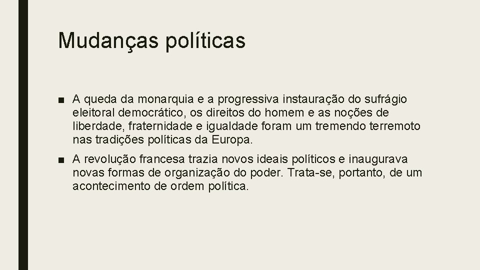 Mudanças políticas ■ A queda da monarquia e a progressiva instauração do sufrágio eleitoral