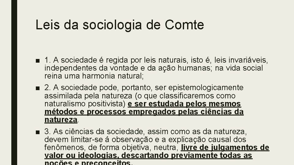 Leis da sociologia de Comte ■ 1. A sociedade é regida por leis naturais,