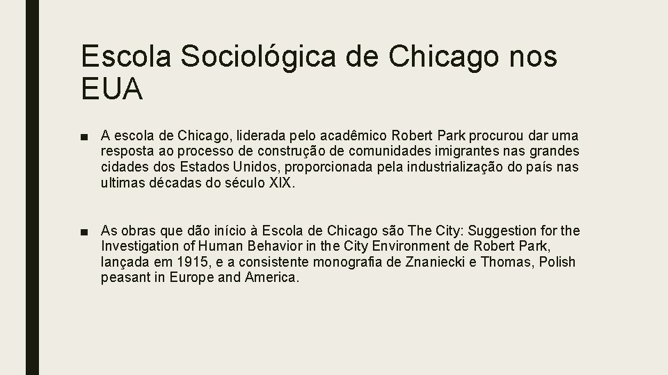 Escola Sociológica de Chicago nos EUA ■ A escola de Chicago, liderada pelo acadêmico