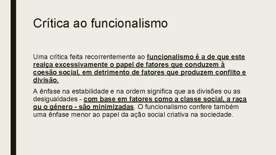 Crítica ao funcionalismo Uma crítica feita recorrentemente ao funcionalismo é a de que este