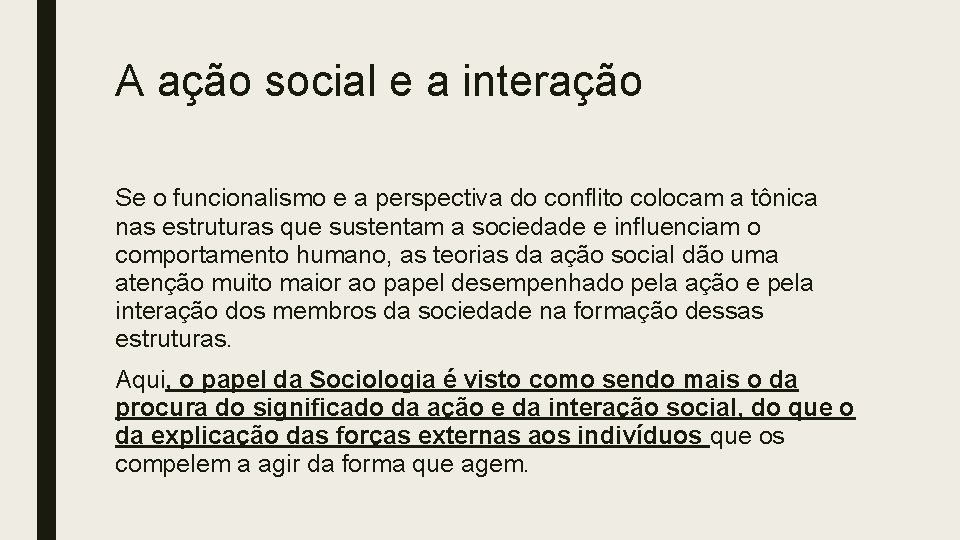 A ação social e a interação Se o funcionalismo e a perspectiva do conflito