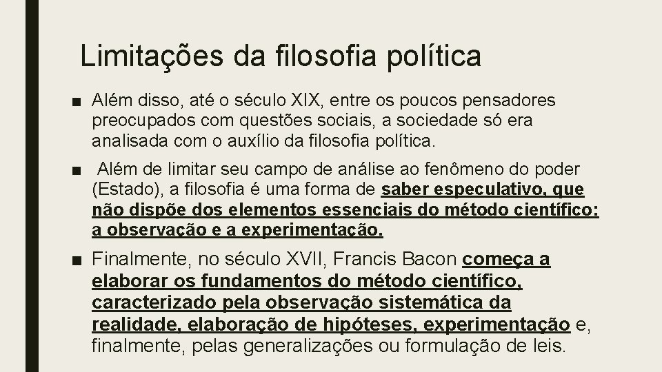 Limitações da filosofia política ■ Além disso, até o século XIX, entre os poucos