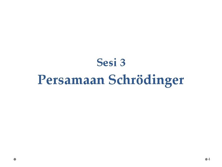 Sesi 3 Persamaan Schrödinger 4 