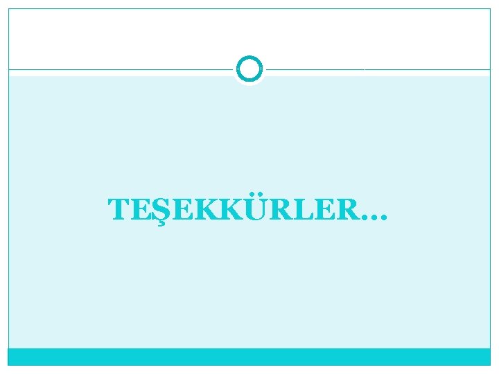 TEŞEKKÜRLER… 