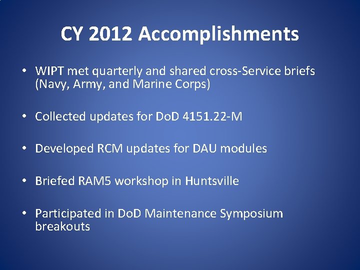 CY 2012 Accomplishments • WIPT met quarterly and shared cross-Service briefs (Navy, Army, and