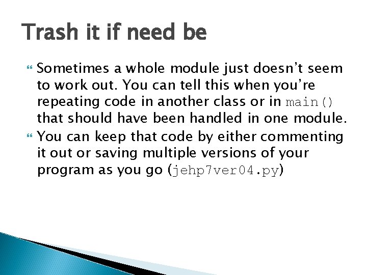 Trash it if need be Sometimes a whole module just doesn’t seem to work