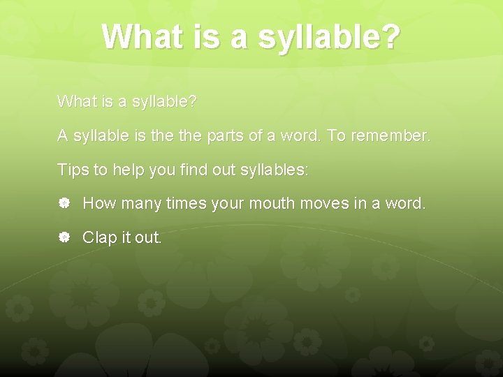 What is a syllable? A syllable is the parts of a word. To remember.
