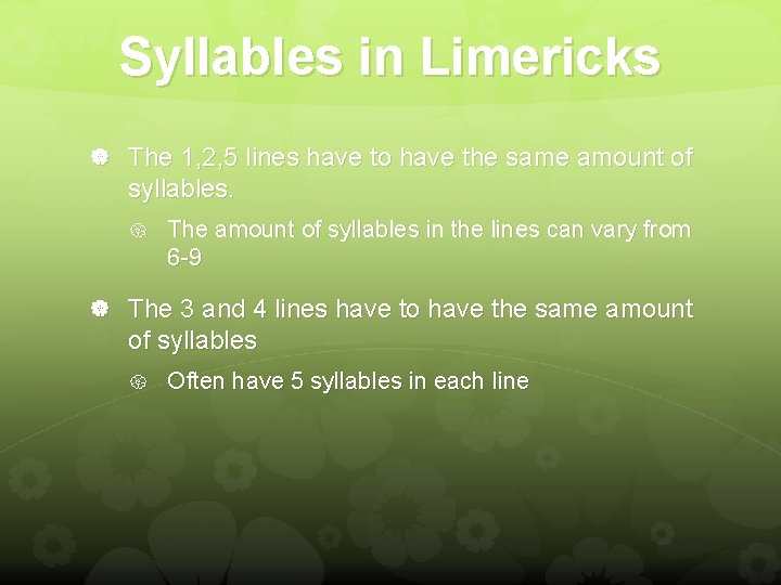 Syllables in Limericks The 1, 2, 5 lines have to have the same amount