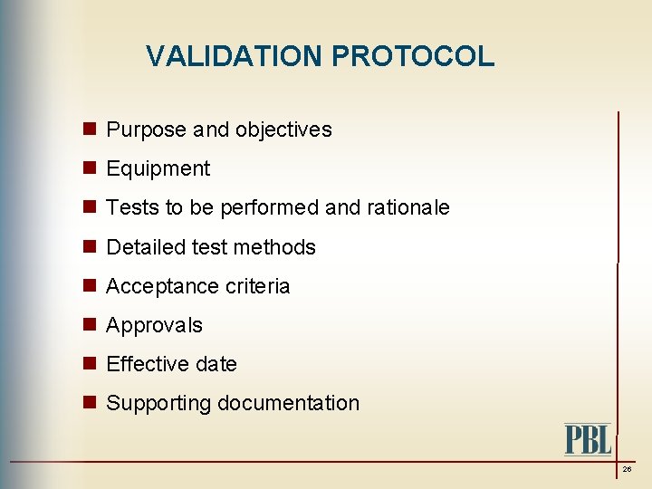 VALIDATION PROTOCOL n Purpose and objectives n Equipment n Tests to be performed and