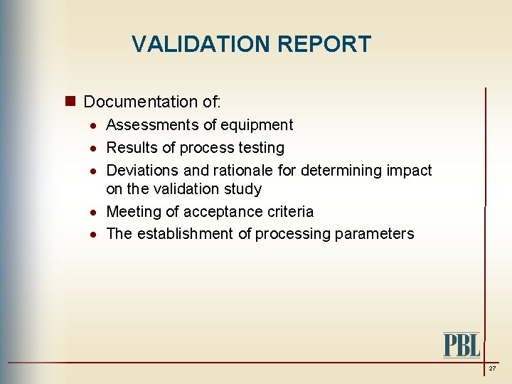VALIDATION REPORT n Documentation of: · Assessments of equipment · Results of process testing