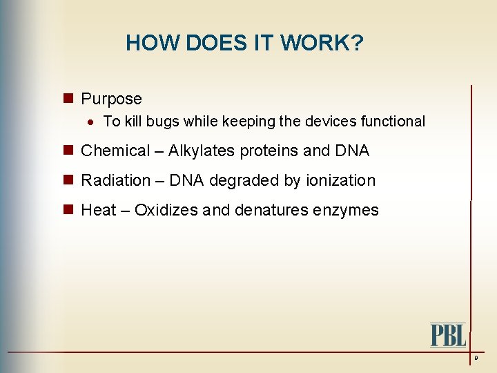 HOW DOES IT WORK? n Purpose · To kill bugs while keeping the devices