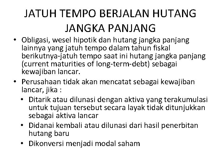 JATUH TEMPO BERJALAN HUTANG JANGKA PANJANG • Obligasi, wesel hipotik dan hutang jangka panjang