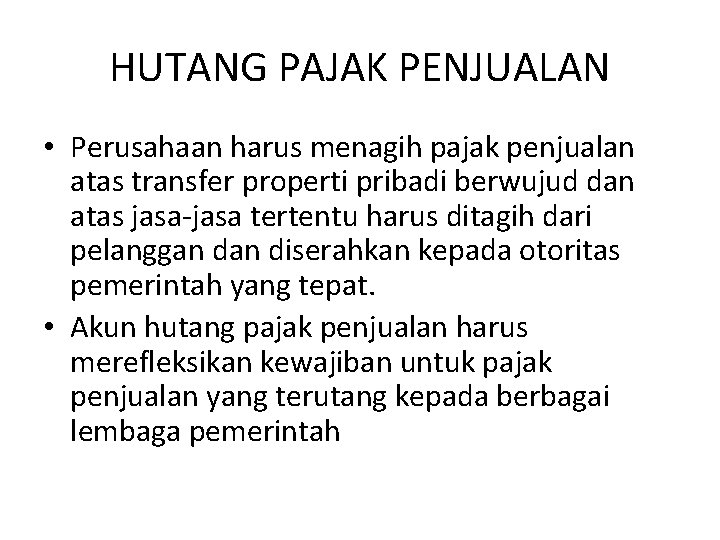 HUTANG PAJAK PENJUALAN • Perusahaan harus menagih pajak penjualan atas transfer properti pribadi berwujud