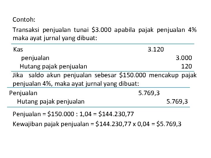 Contoh: Transaksi penjualan tunai $3. 000 apabila pajak penjualan 4% maka ayat jurnal yang