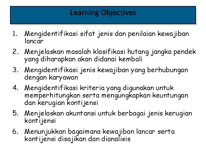 Learning Objectives 1. Mengidentifikasi sifat jenis dan penilaian kewajiban lancar 2. Menjelaskan masalah klasifikasi