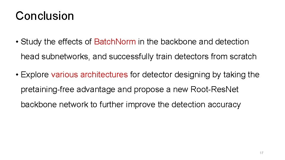 Conclusion • Study the effects of Batch. Norm in the backbone and detection head