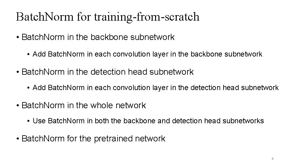 Batch. Norm for training-from-scratch • Batch. Norm in the backbone subnetwork • Add Batch.