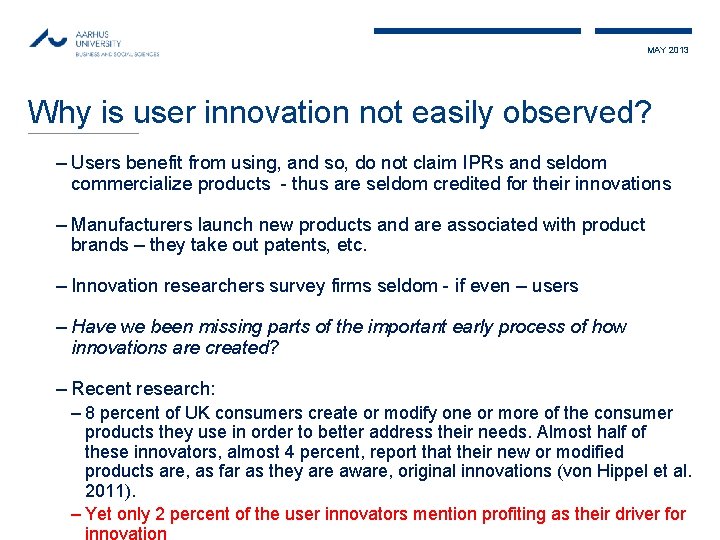MAY 2013 Why is user innovation not easily observed? – Users benefit from using,