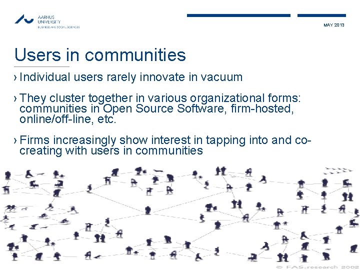 MAY 2013 Users in communities › Individual users rarely innovate in vacuum › They