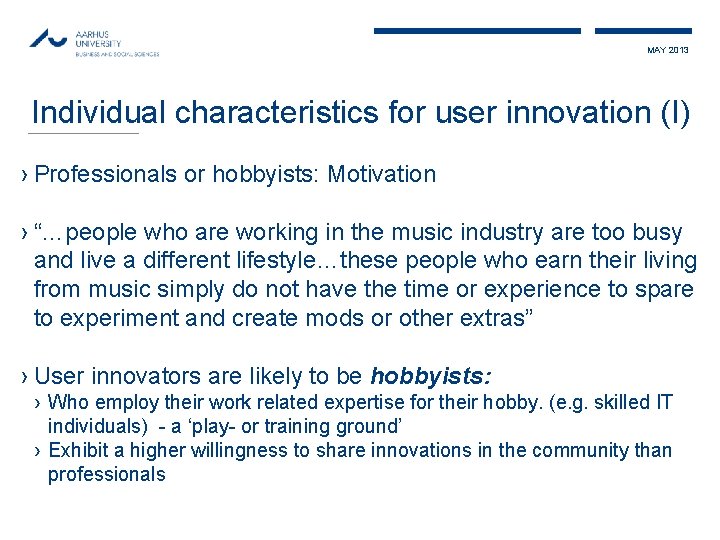 MAY 2013 Individual characteristics for user innovation (I) › Professionals or hobbyists: Motivation ›