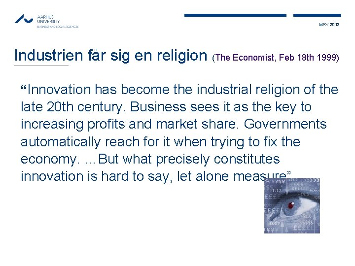 MAY 2013 Industrien får sig en religion (The Economist, Feb 18 th 1999) “Innovation
