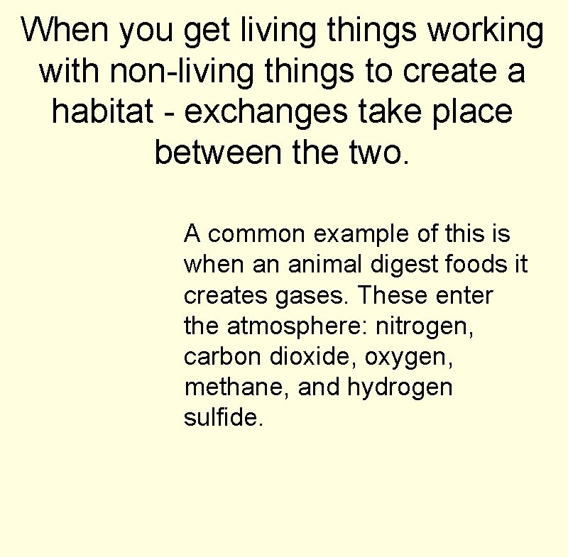 When you get living things working with non-living things to create a habitat -
