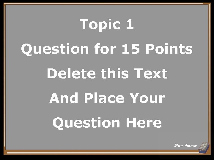 Topic 1 Question for 15 Points Delete this Text And Place Your Question Here Topic 1 Question for 15 Points Delete this Text And Place Your Question Here
