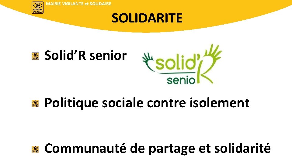 MAIRIE VIGILANTE et SOLIDAIRE SOLIDARITE Solid’R senior Politique sociale contre isolement Communauté de partage