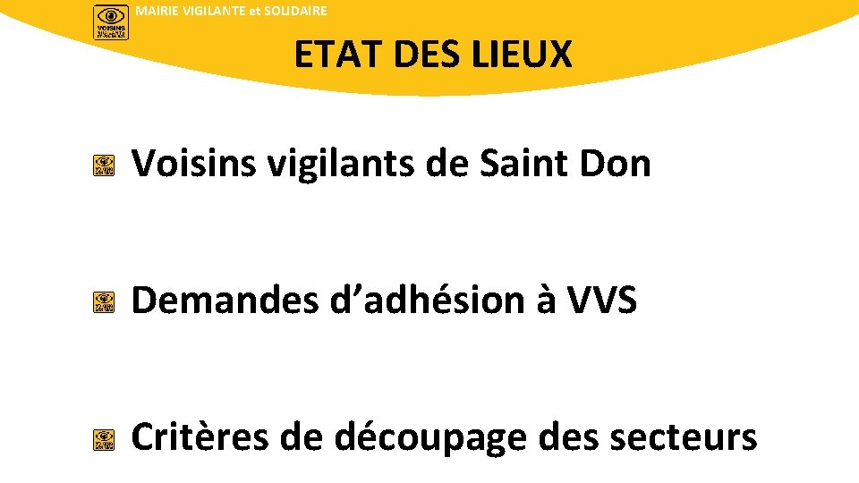 MAIRIE VIGILANTE et SOLIDAIRE ETAT DES LIEUX Voisins vigilants de Saint Don Demandes d’adhésion