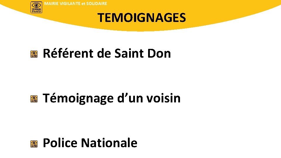MAIRIE VIGILANTE et SOLIDAIRE TEMOIGNAGES Référent de Saint Don Témoignage d’un voisin Police Nationale