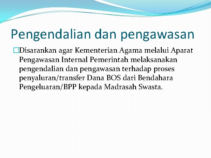 Pengendalian dan pengawasan �Disarankan agar Kementerian Agama melalui Aparat Pengawasan Internal Pemerintah melaksanakan pengendalian