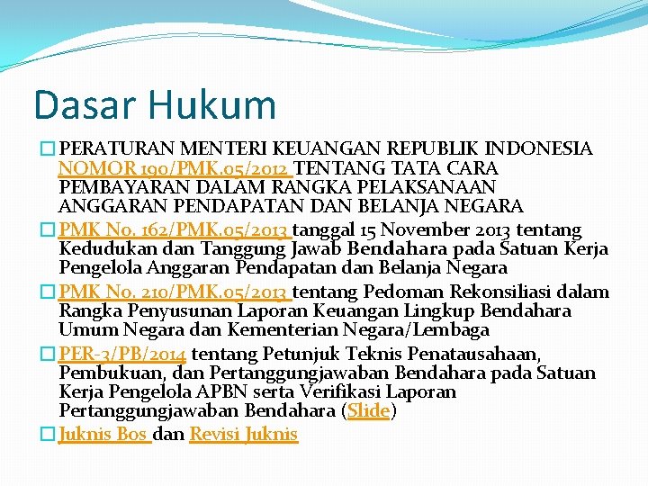 Dasar Hukum �PERATURAN MENTERI KEUANGAN REPUBLIK INDONESIA NOMOR 190/PMK. 05/2012 TENTANG TATA CARA PEMBAYARAN