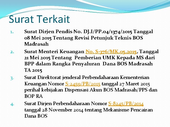 Surat Terkait 1. 2. 3. 4. Surat Dirjen Pendis No. DJ. I/PP. 04/1374/2015 Tanggal