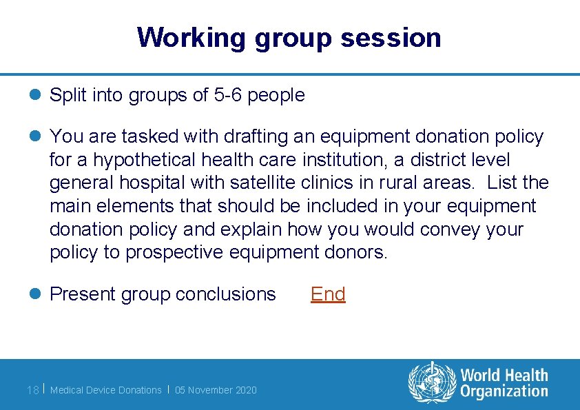 Working group session l Split into groups of 5 -6 people l You are