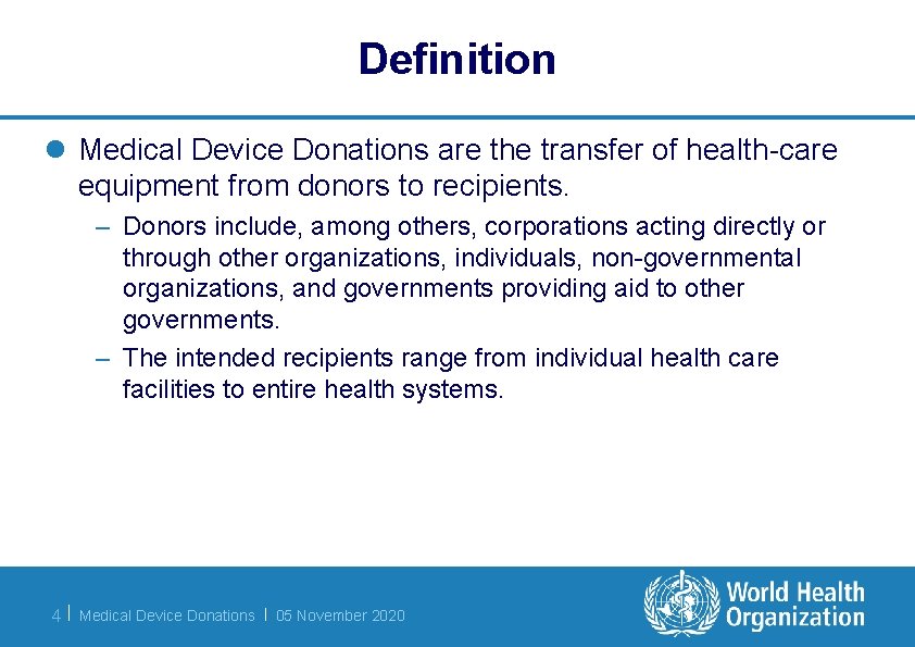 Definition l Medical Device Donations are the transfer of health-care equipment from donors to