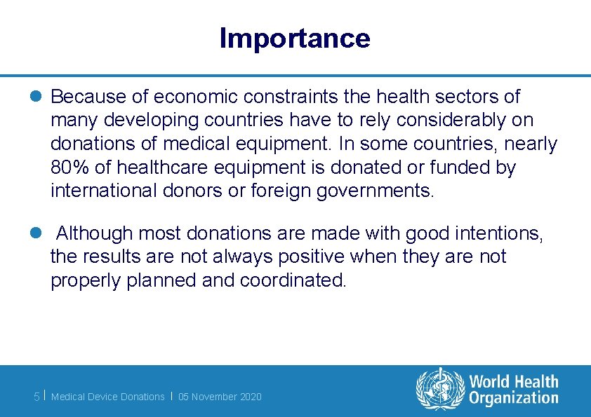 Importance l Because of economic constraints the health sectors of many developing countries have