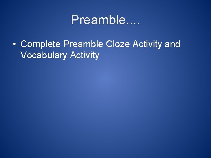 Preamble. . • Complete Preamble Cloze Activity and Vocabulary Activity 