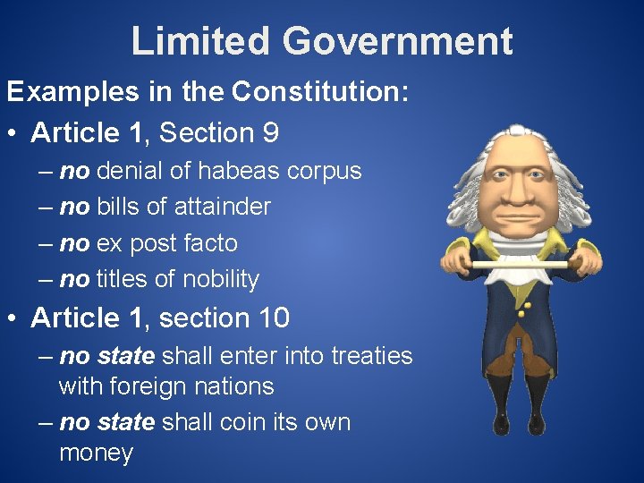 Limited Government Examples in the Constitution: • Article 1, Section 9 – no denial