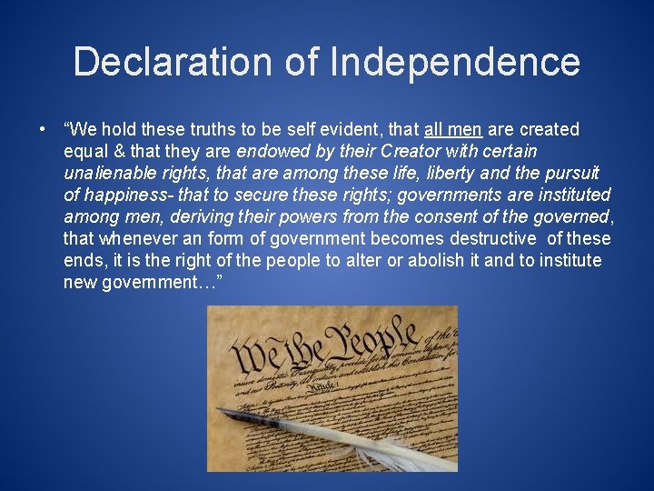 Declaration of Independence • “We hold these truths to be self evident, that all